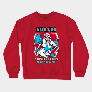 Nurses are Superheroes Minus the Capes! Crewneck Sweatshirt